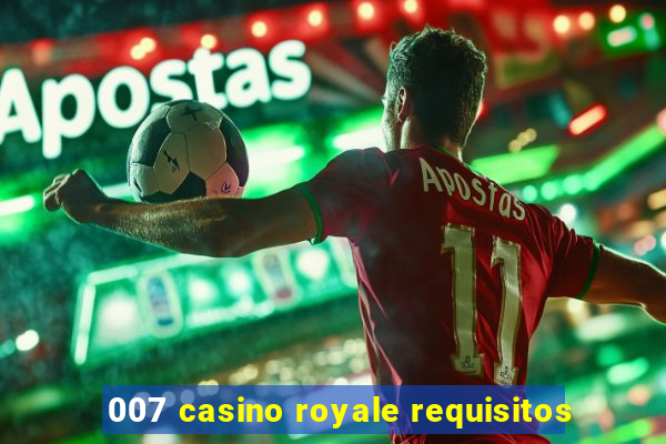 007 casino royale requisitos