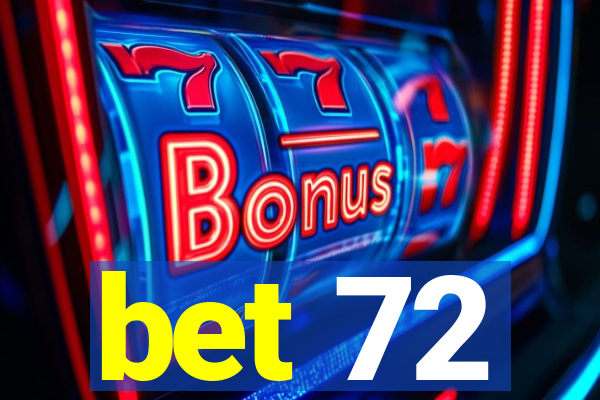 bet 72