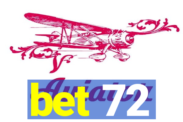 bet 72