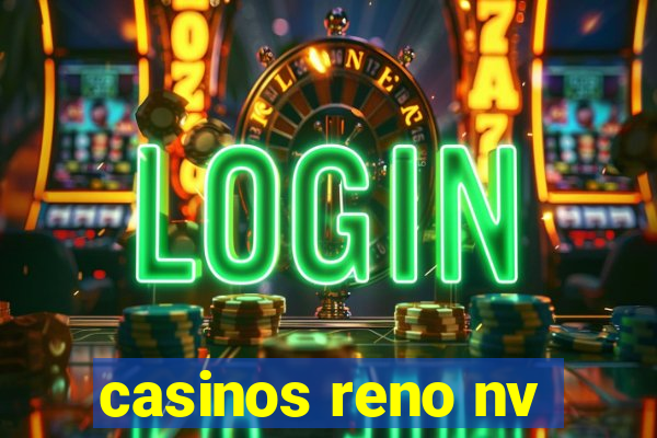 casinos reno nv