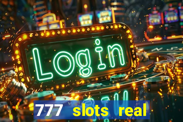 777 slots real cash game