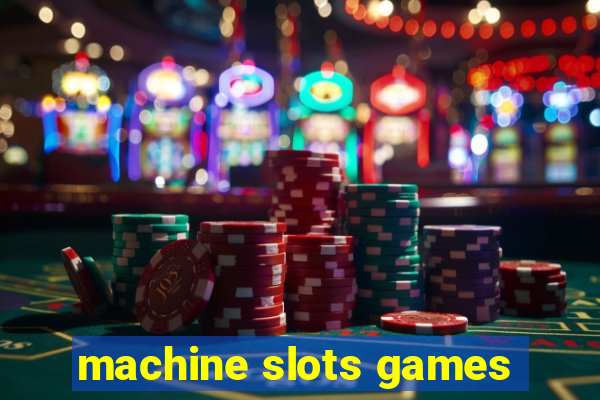 machine slots games