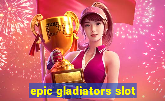 epic gladiators slot