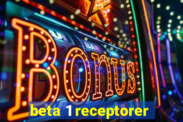 beta 1 receptorer