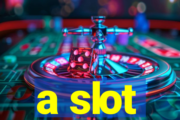 a slot