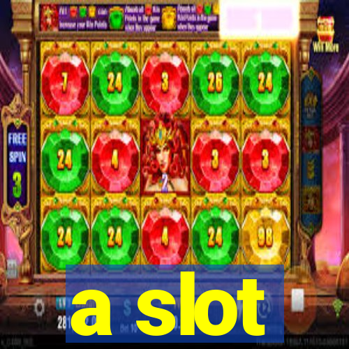 a slot