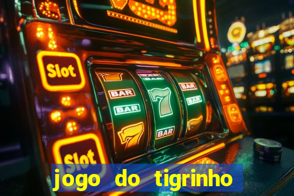 jogo do tigrinho é confiável