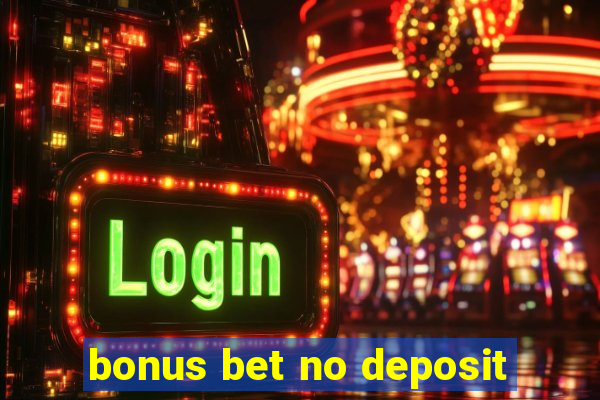 bonus bet no deposit