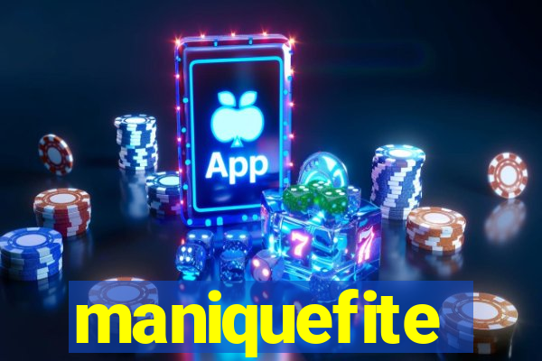 maniquefite