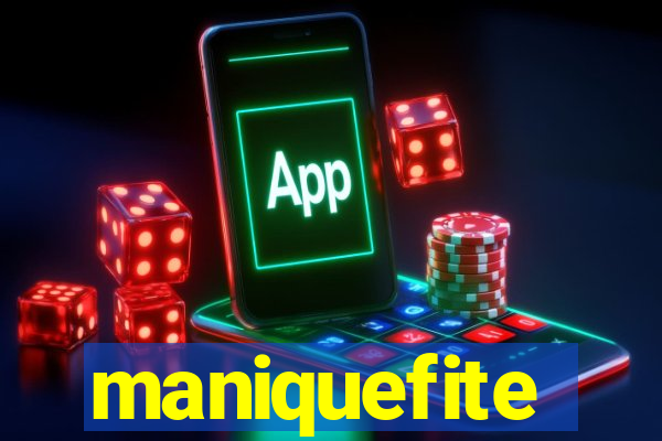 maniquefite