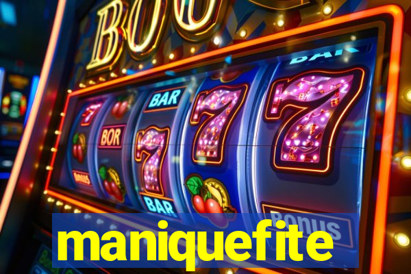 maniquefite