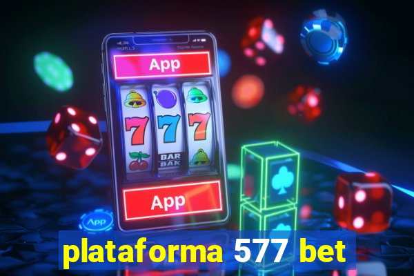 plataforma 577 bet