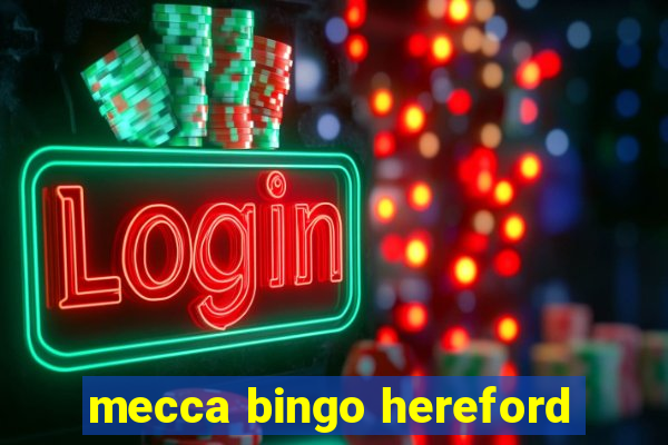 mecca bingo hereford