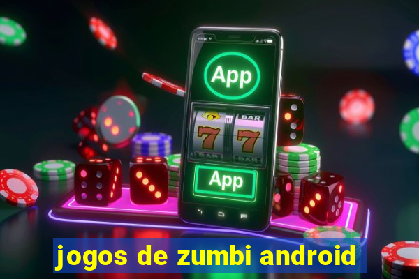 jogos de zumbi android