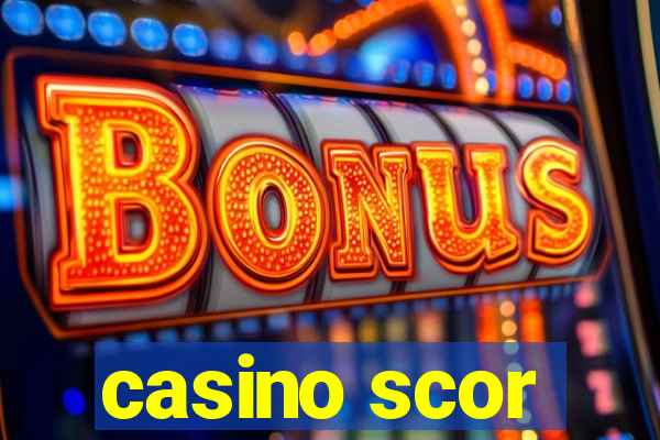 casino scor