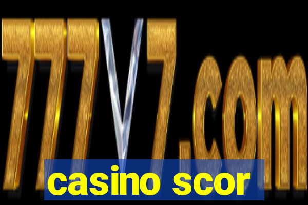 casino scor