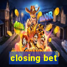 closing bet