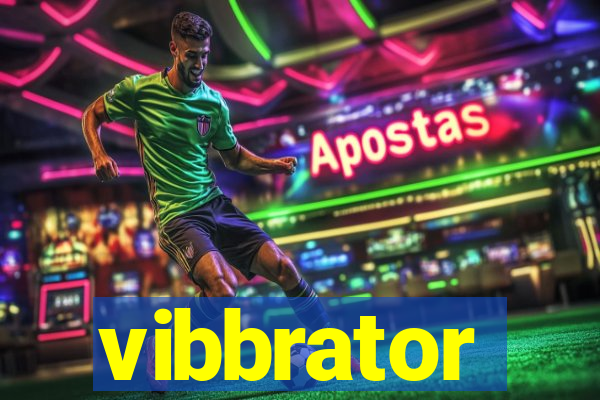 vibbrator