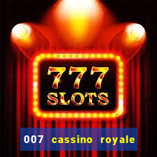 007 cassino royale filme completo dublado