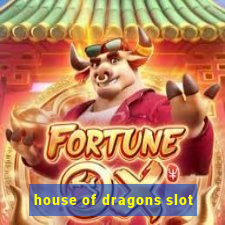 house of dragons slot