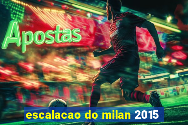 escalacao do milan 2015