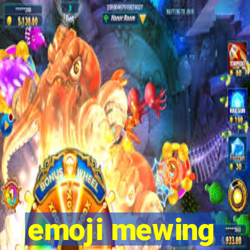 emoji mewing