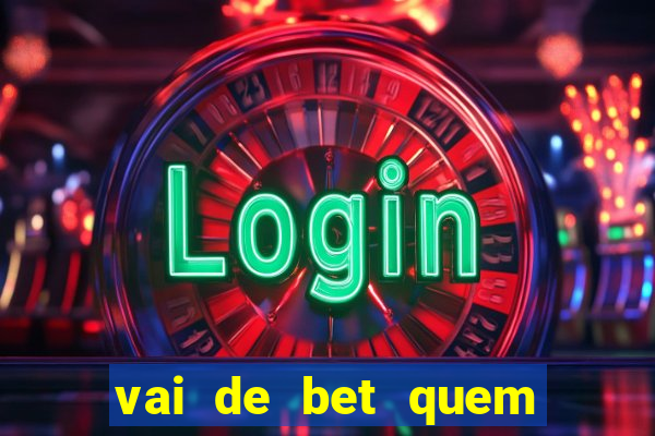 vai de bet quem é o dono