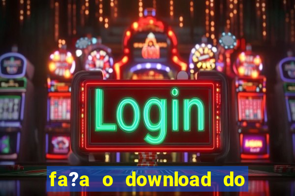 fa?a o download do aplicativo betano