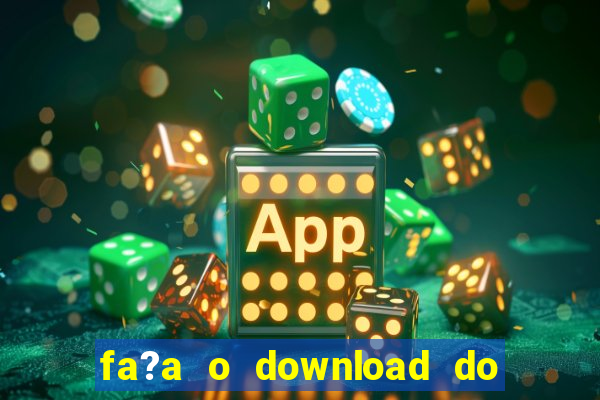 fa?a o download do aplicativo betano