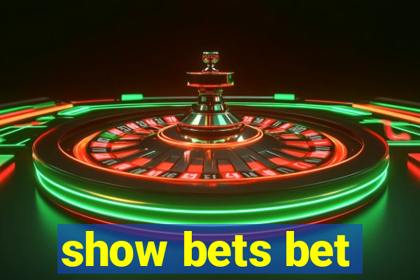 show bets bet