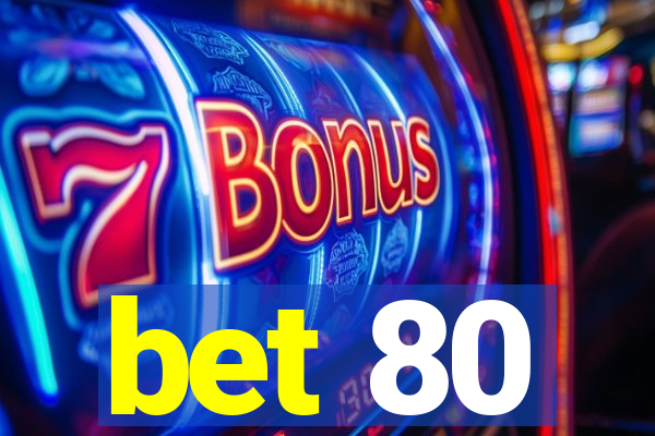 bet 80