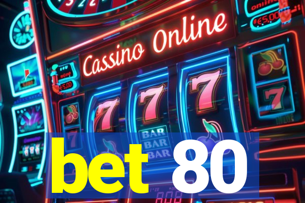 bet 80