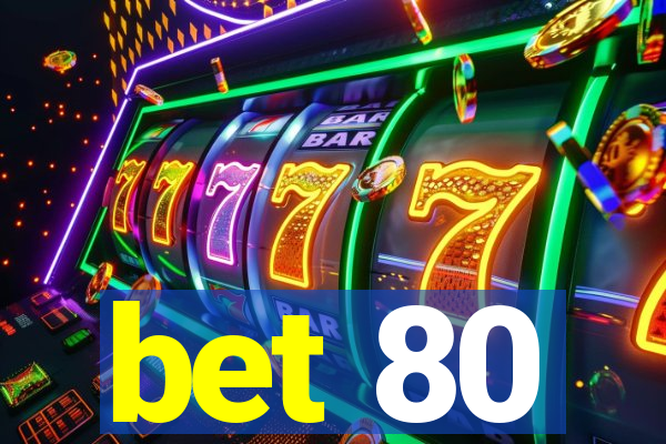 bet 80