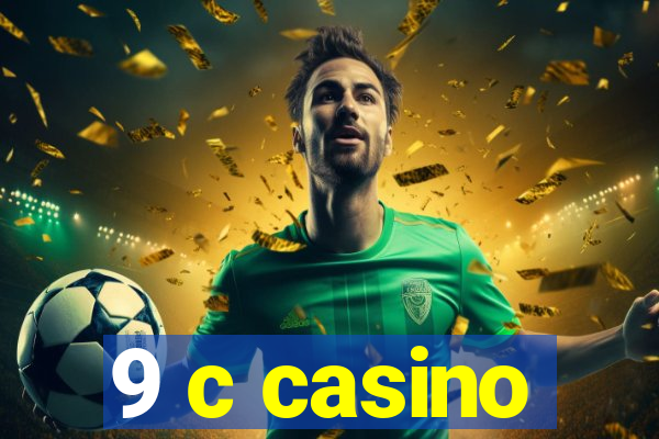 9 c casino