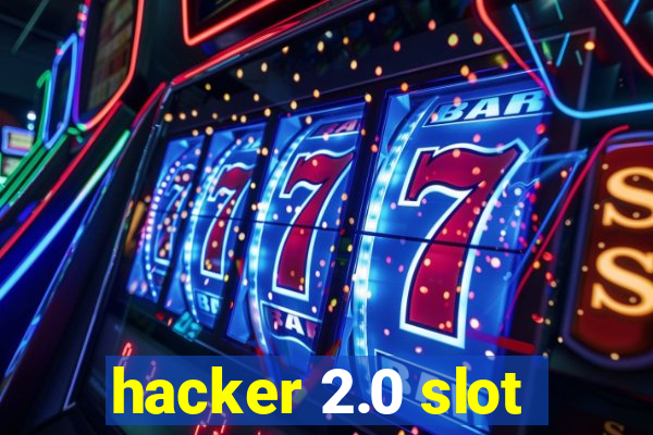 hacker 2.0 slot