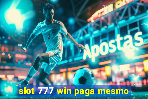 slot 777 win paga mesmo