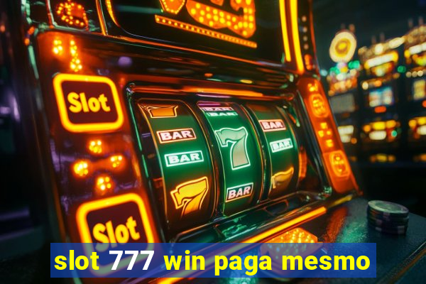 slot 777 win paga mesmo