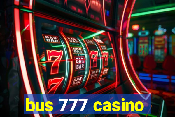 bus 777 casino