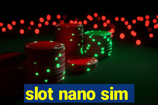 slot nano sim