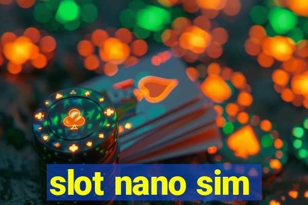 slot nano sim