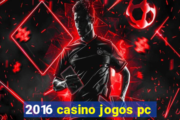 2016 casino jogos pc