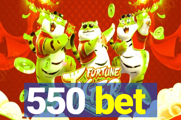 550 bet