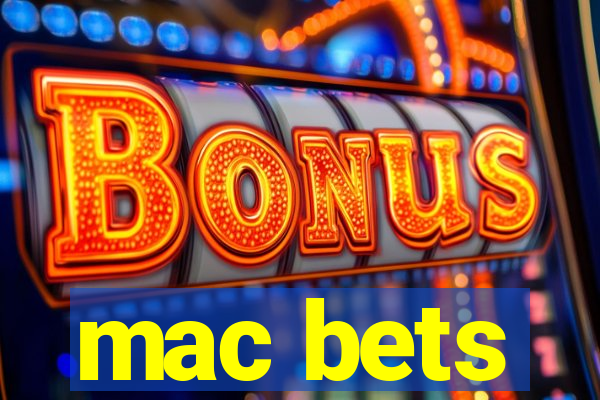 mac bets