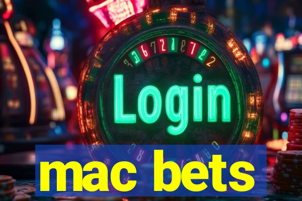 mac bets