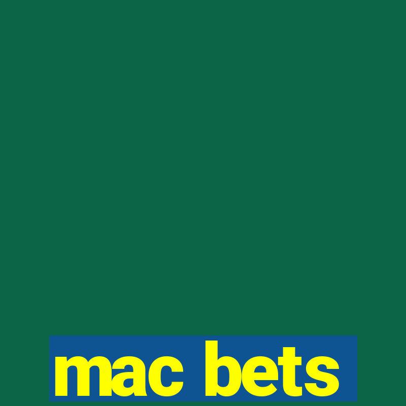 mac bets