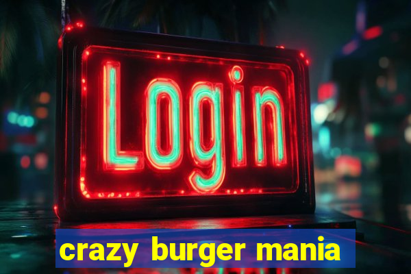 crazy burger mania