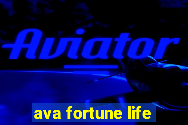 ava fortune life