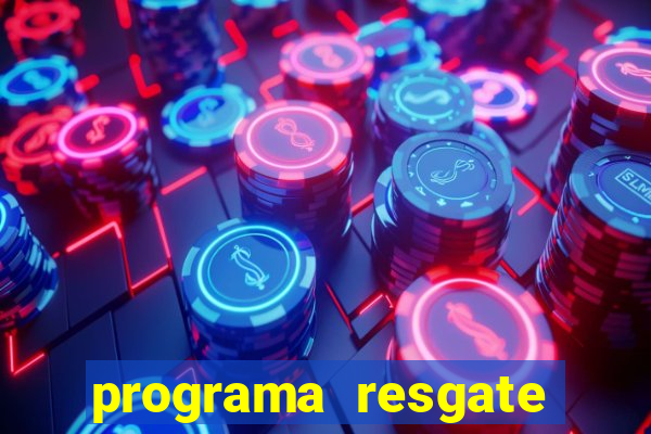 programa resgate brasil é confiável