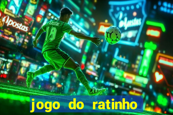 jogo do ratinho que da dinheiro