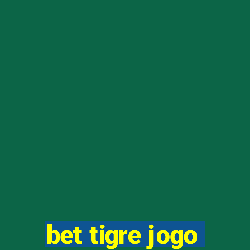 bet tigre jogo